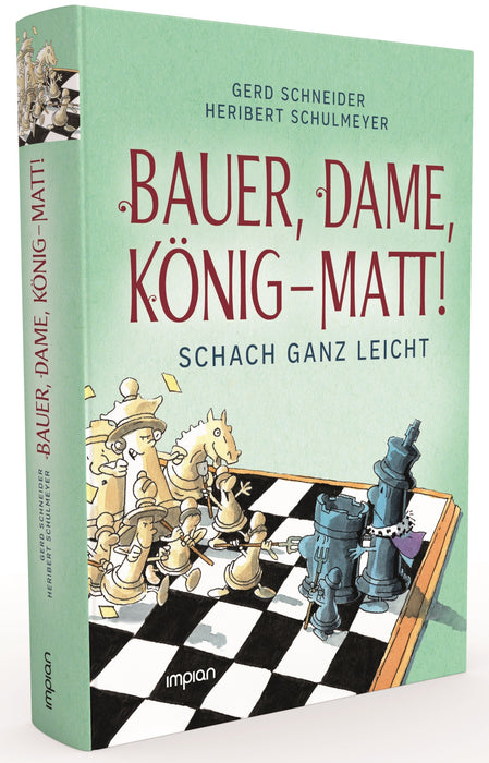 Bauer, Dame, König - MATT!: Schach ganz leicht - Impian Verlag