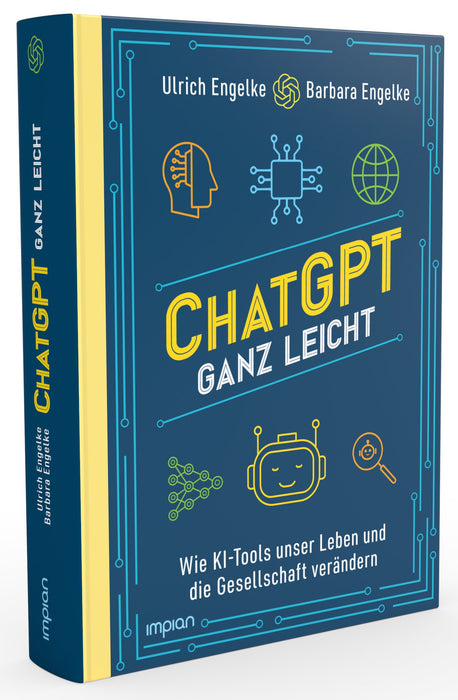 ChatGPT ganz leicht: Wie KI-Tools unser Leben und die Gesellschaft verändern - Impian Verlag