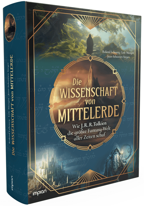 Die Wissenschaft von Mittelerde: Wie J. R. R. Tolkien die größte Fantasy-Welt aller Zeiten schuf - Impian Verlag
