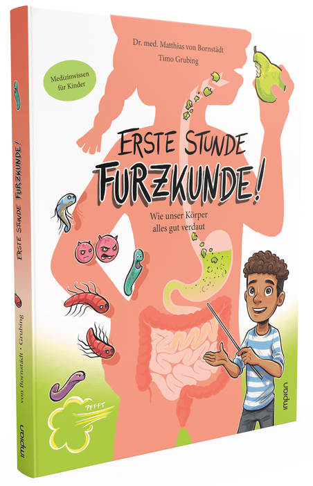 Erste Stunde Furzkunde! Wie unser Körper alles gut verdaut - Impian Verlag