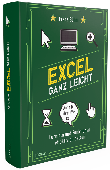 Excel ganz leicht: Formeln und Funktionen effektiv einsetzen - Impian Verlag