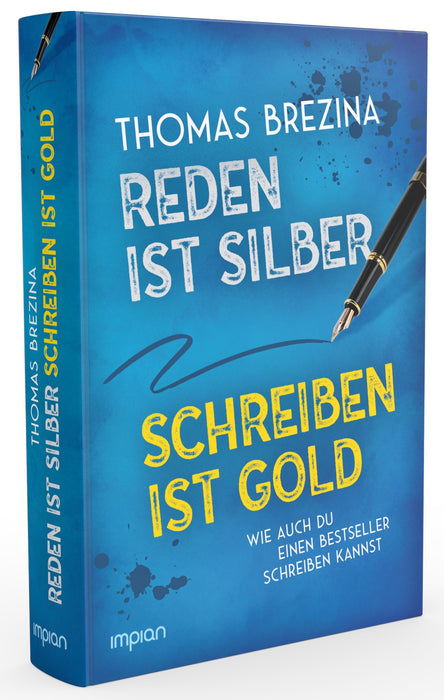Reden ist Silber, Schreiben ist Gold: Wie auch du einen Bestseller schreiben kannst - Impian Verlag