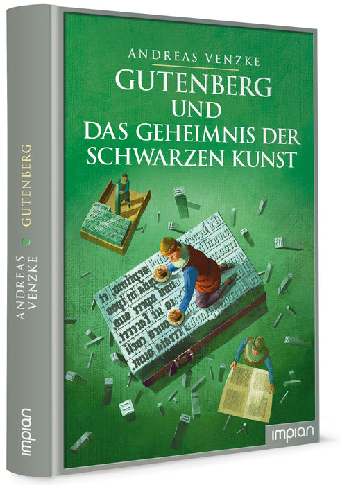Gutenberg und das Geheimnis der schwarzen Kunst | Impian Verlag