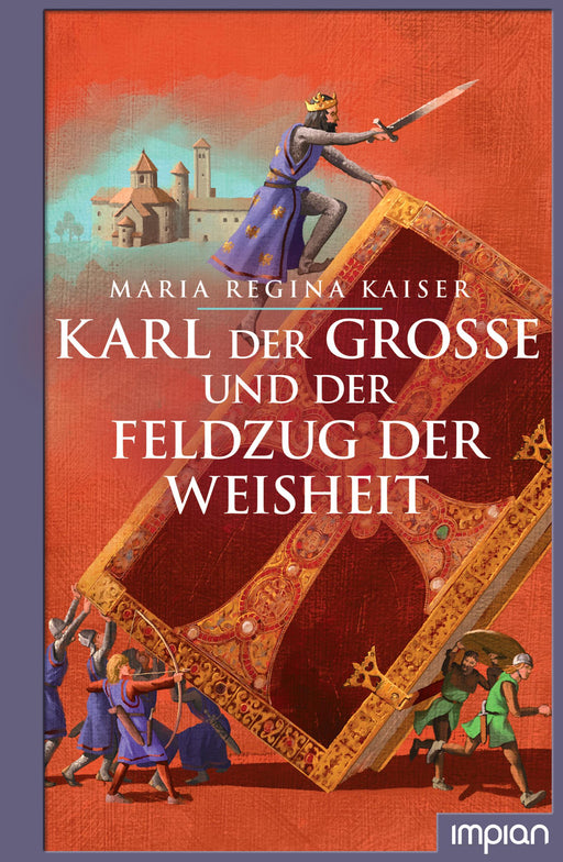Karl der Große und der Feldzug der Weisheit | Impian Verlag
