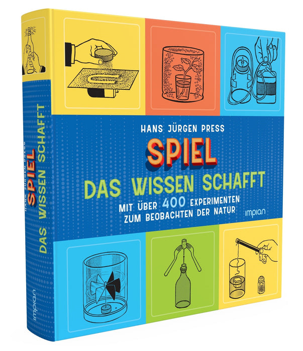 Spiel, das Wissen schafft: Mit über 400 Experimenten zum Beobachten der Natur - Impian Verlag