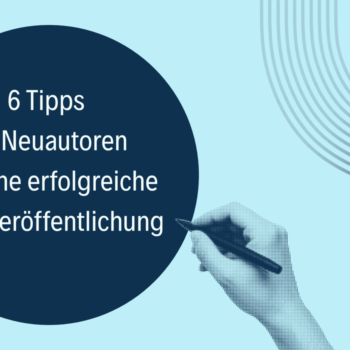 6 Tipps für Neuautoren: So erhöhen Sie Ihre Chancen auf eine erfolgreiche Buchveröffentlichung