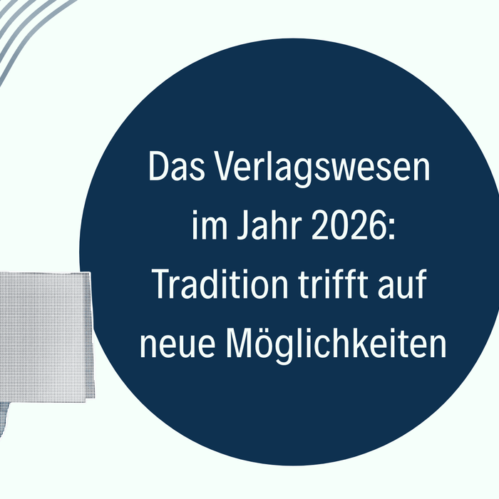 Das Verlagswesen im Jahr 2026: Tradition trifft auf neue Möglichkeiten