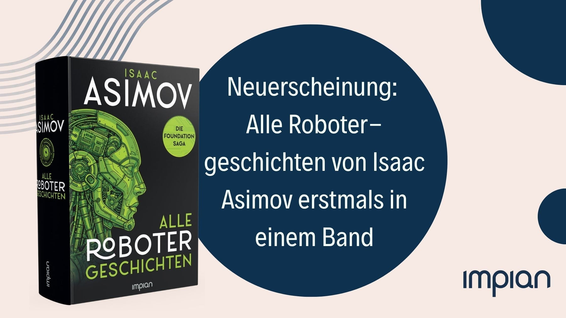 Der Mann, der die Zukunft schrieb: Alle Robotergeschichten von Isaac Asimov in einem Band