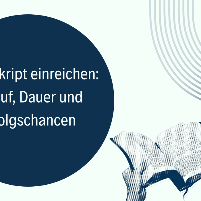 Manuskript einreichen: Ablauf, Dauer und Erfolgschancen