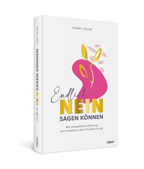 Endlich NEIN sagen können: Wie energetische Ablösung dich messbar in deine Freiheit bringt - Impian Verlag