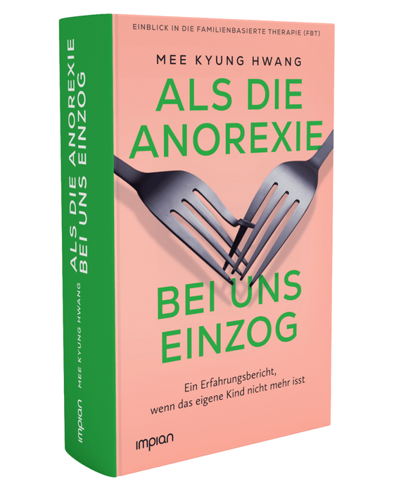 Als die Anorexie bei uns einzog: Ein Erfahrungsbericht, wenn das eigene Kind nicht mehr isst - Impian Verlag