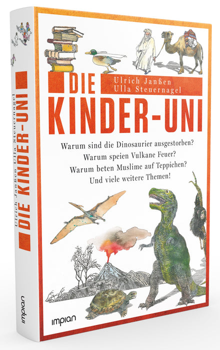 Die Kinder-Uni: Warum sind die Dinosaurier ausgestorben? Warum speien Vulkane Feuer? Warum beten Muslime auf Teppichen? Und viele weitere Themen!