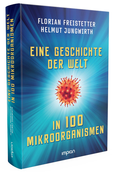 Eine Geschichte der Welt in 100 Mikroorganismen - Impian Verlag