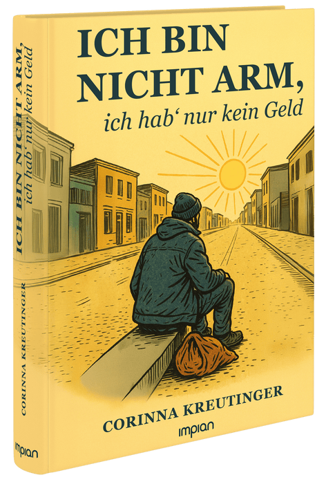 Ich bin nicht arm, ich hab‘ nur kein Geld - Impian Verlag