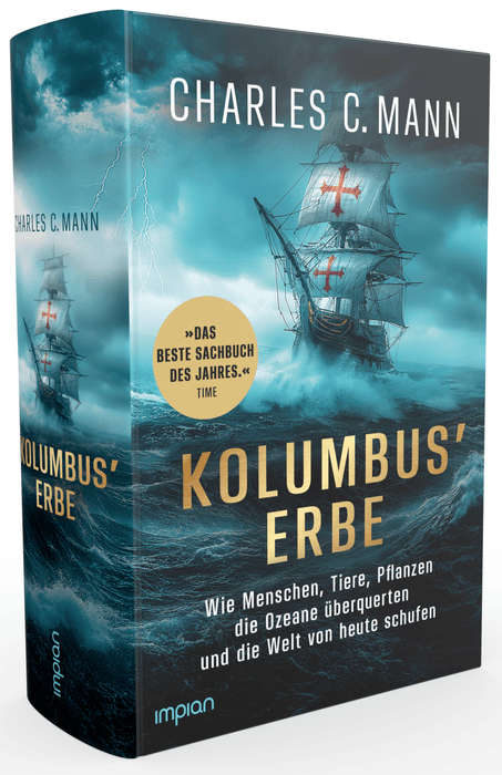 Kolumbus' Erbe: Wie Menschen, Tiere, Pflanzen die Ozeane überquerten und die Welt von heute schufen