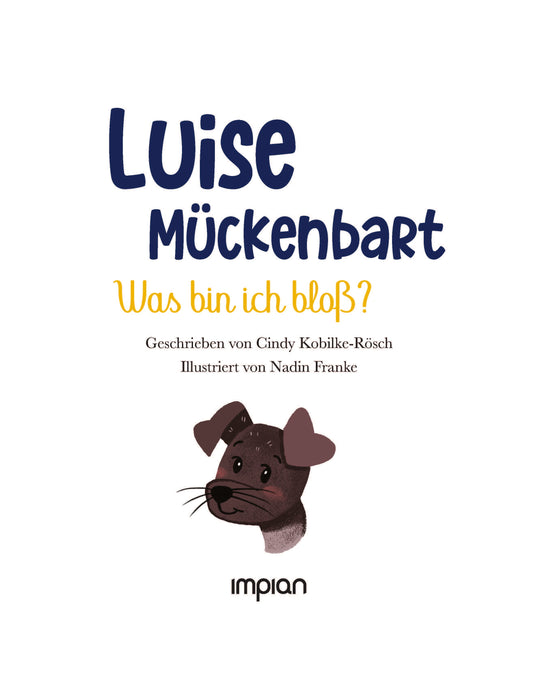 Luise Mückenbart: Was bin ich bloß? - Impian Verlag