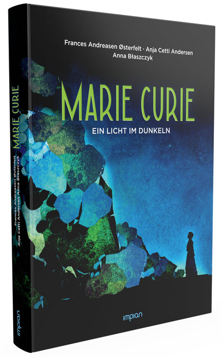 Marie Curie: Ein Licht im Dunkeln - Impian Verlag