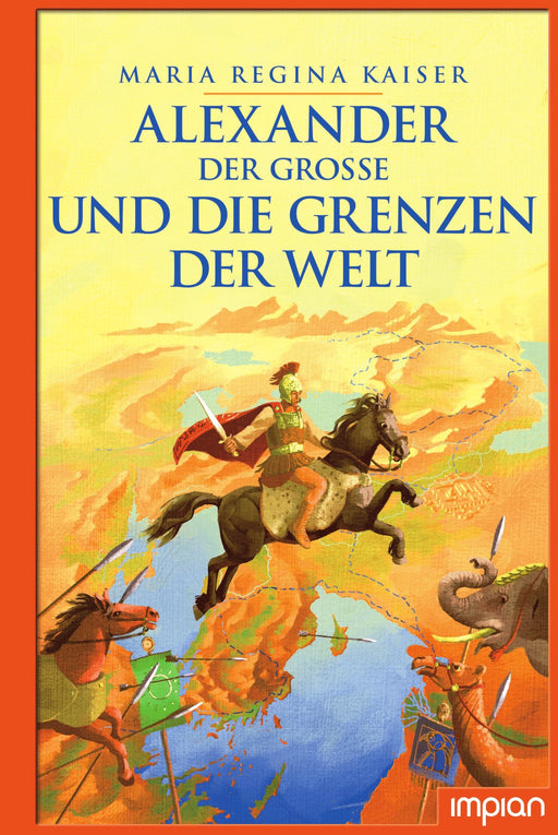 Alexander der Große und die Grenzen der Welt | Impian Verlag