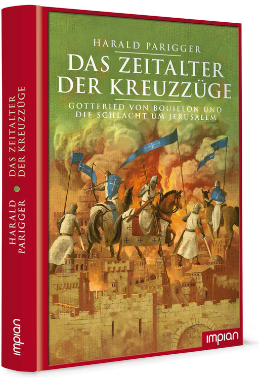 Das Zeitalter der Kreuzzüge - Gottfried von Bouillon und die Schlacht um Jerusalem | Impian Verlag
