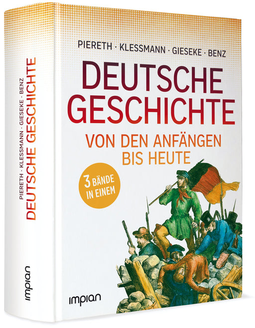 Deutsche Geschichte von den Anfängen bis heute (3 Bücher in einem) - Impian GmbH