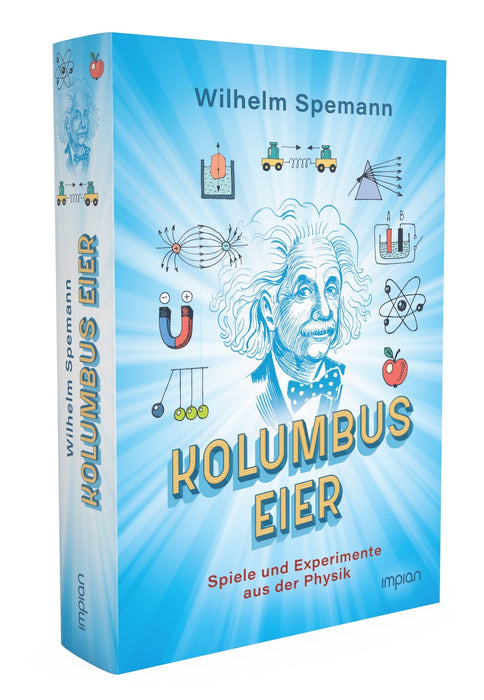 Kolumbus Eier: Spiele und Experimente aus der Physik - Impian Verlag