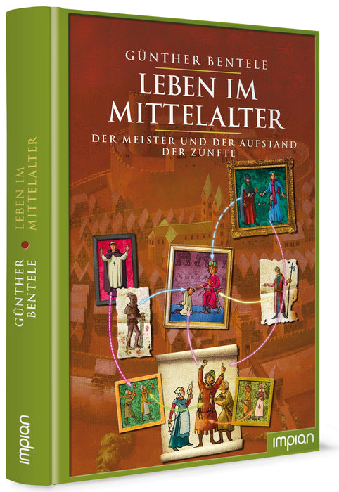 Leben im Mittelalter - Der Meister und der Aufstand der Zünfte | Impian Verlag