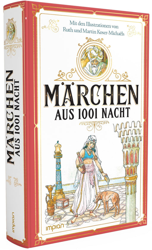Märchen aus 1001 Nacht: Mit den Illustrationen von Ruth und Martin Koser-Michaëls - Impian Verlag