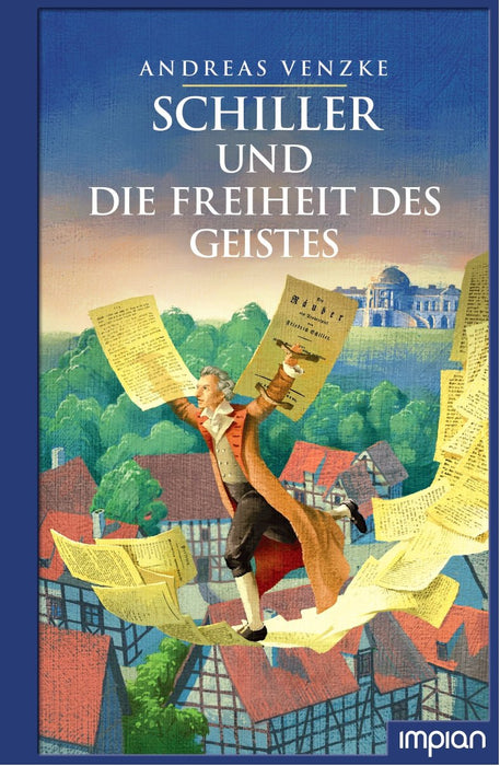 Schiller und die Freiheit des Geistes | Impian Verlag